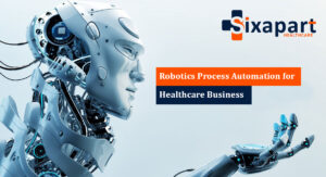Robotics Process Automation for Healthcare Business