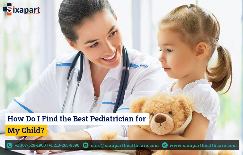 How Do I Find the Best Pediatrician for My Child?