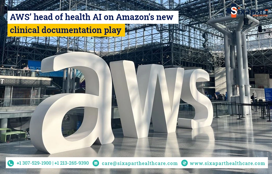 AWS’ head of health AI on Amazon’s new clinical documentation play