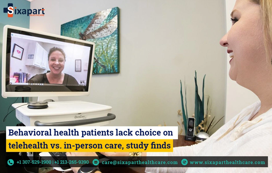 Behavioral health patients lack choice on telehealth vs. in-person care, study finds