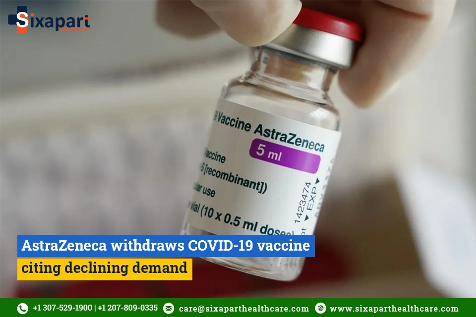 AstraZeneca withdraws COVID-19 vaccine, citing declining demand