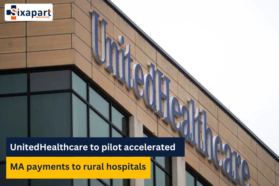 UnitedHealthcare to pilot accelerated MA payments to rural hospitals