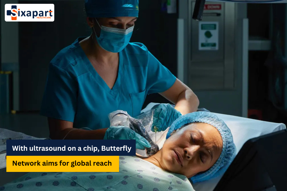 With ultrasound on a chip, Butterfly Network aims for global reach
